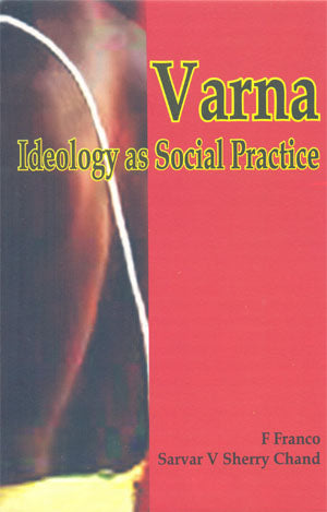 Varna Ideology As Social Practice