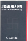Brahminism & The Anxieties Of History