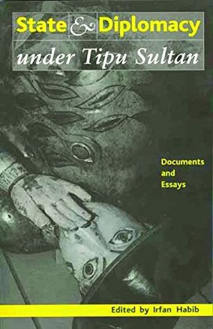 State And Diplomacy: Under Tipu Sultan - Document & Essays