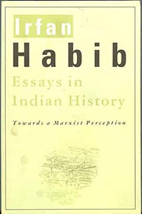 Essays In Indian History: Towards a Marxist Perception