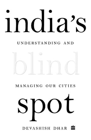 India's Blind Spot: Understanding And Managing Our Cities In A Post-COVID World