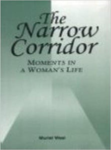 The Narrow Corridor - Moments In A Woman's Life