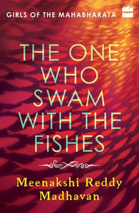 Girls of the Mahabharata: The One Who Swam with the Fishes