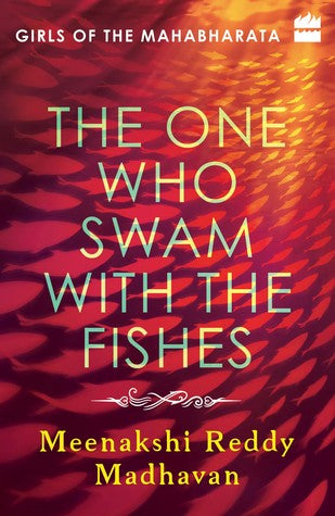 Girls of the Mahabharata: The One Who Swam with the Fishes
