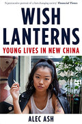 Wish Lanterns: Young Lives in New China