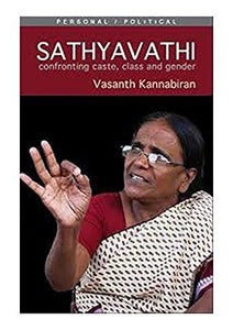Sathyavathi: Confronting Caste, Class And Gender