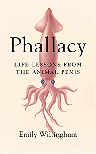 Phallacy: Life Lessons from the Animal Penis