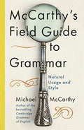 Mc Carthy's Field Guide To Grammar: Natural English Usage And Style