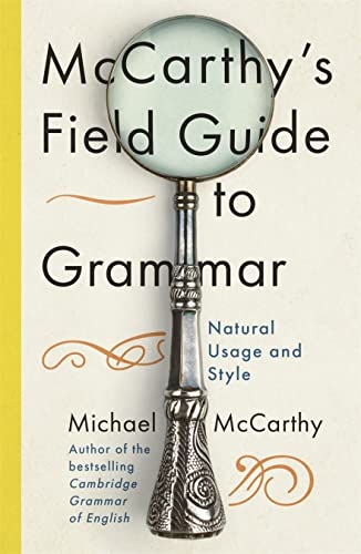 Mc Carthy's Field Guide To Grammar: Natural English Usage And Style