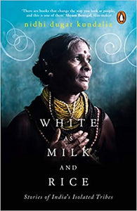 White As Milk And Rice: Stories Of India's Isolated Tribes