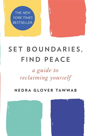 Set Boundaries, Find Peace: A Guide To Reclaiming Yourself
