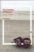 The Audacity Of Pleasure: Sexualities, Literature And Cinema In India