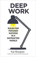 Deep Work: Rules For Focused Success In A Distracted World