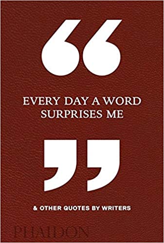 Everyday A Word Surprises Me & Other Quotes By Writers