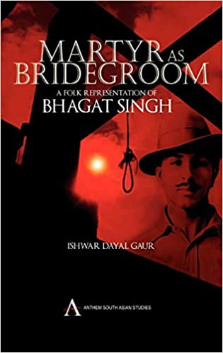 Martyr As Bridegroom: A Folk Representation Of Bhagat Singh