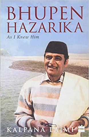 Bhupen Hazarika: As I Knew Him