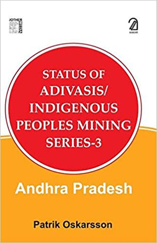 Status Of Adivasis/indigenous Peoples Mining Series-3: Andhra Pradesh