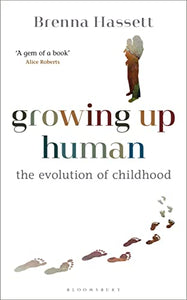 Growing Up Human: The Evolution Of Childhood