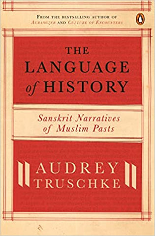 The Language of History: Sanskrit Narratives of a Muslim Past