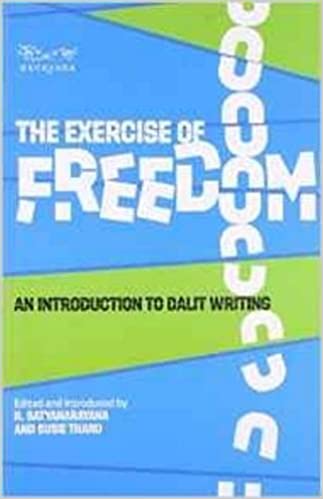 The Exercise Of Freedom: An Introduction To Dalit Writing