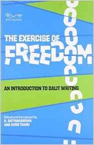 The Exercise Of Freedom : An Introduction To Dalit Writing