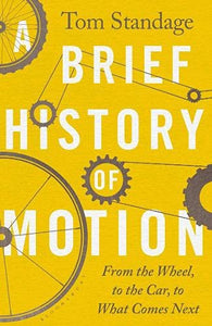 A Brief History Of Motion: From The Wheel To The Car To What Comes Next