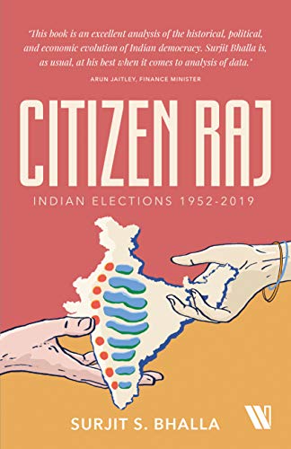 Citizen Raj: Indian Elections 1952-2019