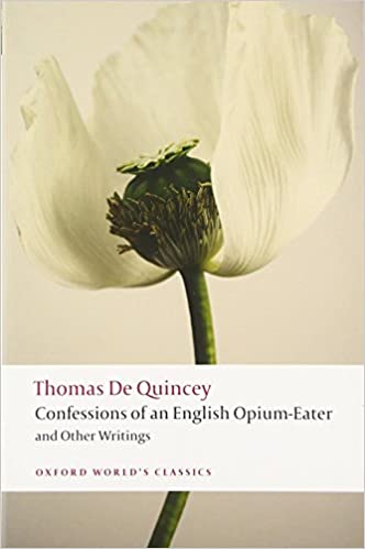 Confessions Of An English Opium Eater And Other Writings