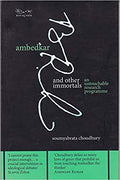 Ambedkar And Other Immortals: An Untouchable Research Programme