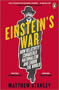 Einstein's War:  How Relativity Conquered Nationalism And Shook The World