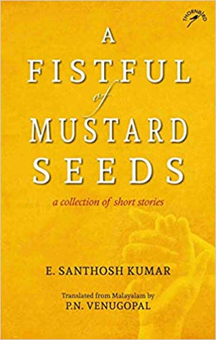 A Fistful Of Mustard Seeds: A Collection Of Short Stories