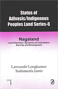 Status Of Adivasis/indigenous Peoples Land Series-6: Nagaland