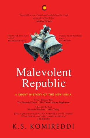 Malevolent Republic: A Short History Of New India