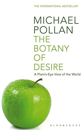 The Botany Of Desire: A Plant's Eye View Of The World