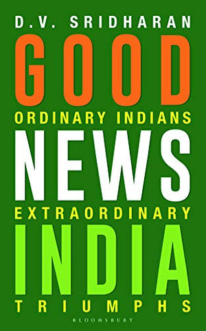 Good News India: Ordinary Indians, Extraordinary Triumphs