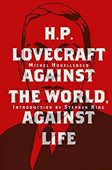 H.P. Lovecraft: Against the World, Against Life