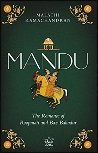 Mandu: The Romance Of Roopmati And Baz Bahadur