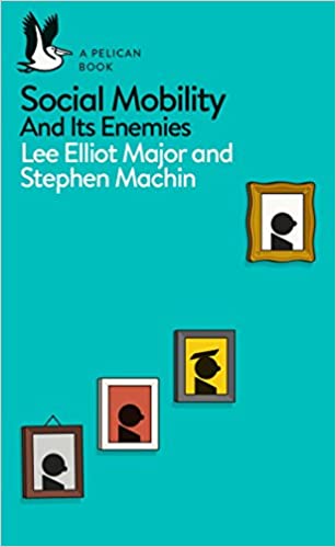 Social Mobility and its enemies