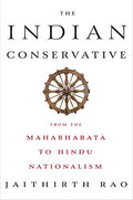 The Indian Conservative: An Impressionistic Survey Of Indian Right-Wing Thought