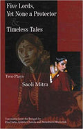 Five Lords Yet None A Protector & Timeless Tales - Two Plays