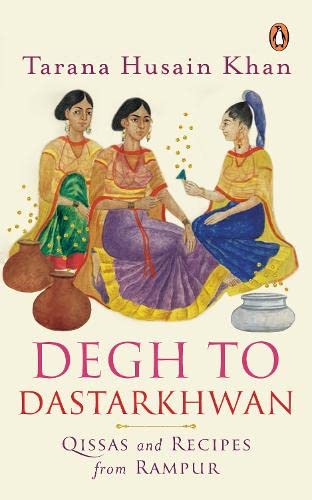 Degh To Dastarkhwan: Qisas And Recipes From Rampur