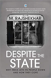 Despite The State: Why India Lets Its People Down And How They Cope