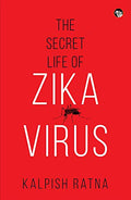 The Secret Life Of Zika Virus