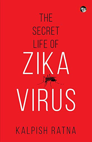 The Secret Life Of Zika Virus