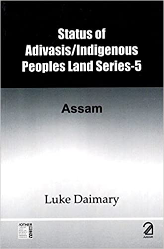 Status Of Adivasis/indigenous Peoples Land Series-5: Assam