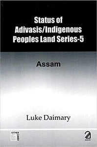Status Of Adivasis/indigenous Peoples Land Series-5: Assam
