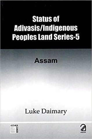 Status Of Adivasis/indigenous Peoples Land Series-5: Assam