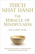 The Miracle Of Mindfulness: The Classic Guide