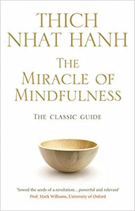 The Miracle Of Mindfulness: The Classic Guide