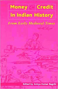 Money And Credit In Indian History From Early Medieval Times